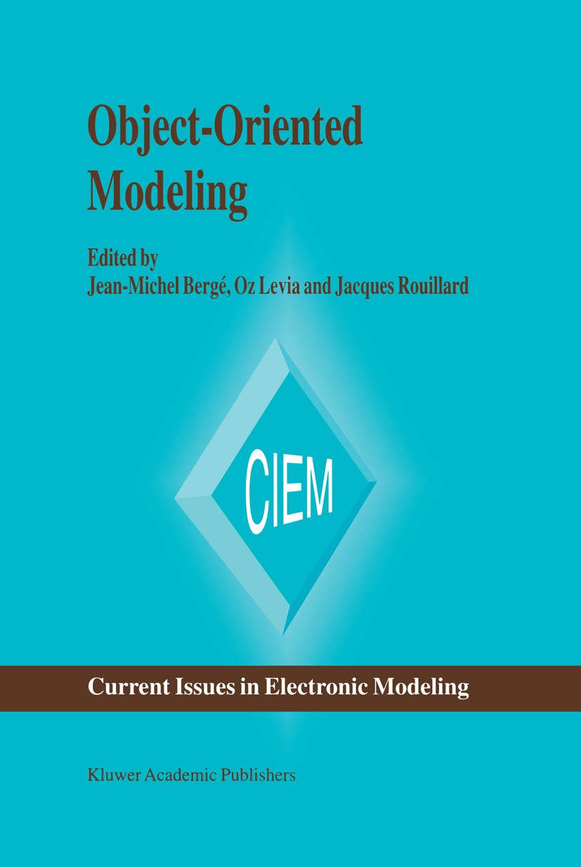 Titlebook: Object-Oriented Modeling; Jean-Michel Bergé,Oz Levia,Jacques Rouillard Book 1996 Kluwer Academic Publishers 1996 Embedded Systems.VHDL.com Titlebook: Object-Oriented Modeling; Jean-Michel Bergé,Oz Levia,Jacques Rouillard Book 1996 Kluwer Academic Publishers 1996 Embedded Systems.VHDL.com
