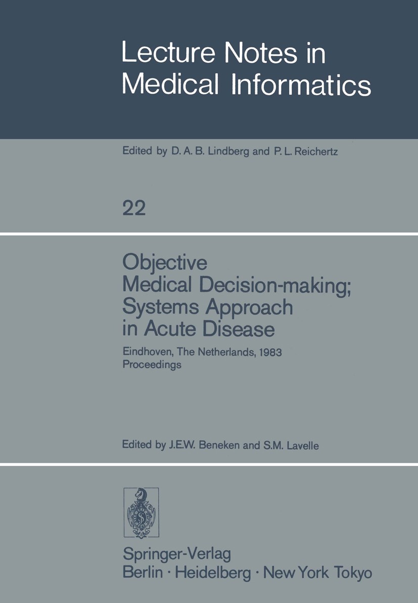 Titlebook: Objective Medical Decision-making; Systems Approach in Acute Disease; Eindhoven, The Nethe J. E. W. Beneken,S. M. Lavelle Conference procee Titlebook: Objective Medical Decision-making; Systems Approach in Acute Disease; Eindhoven, The Nethe J. E. W. Beneken,S. M. Lavelle Conference procee