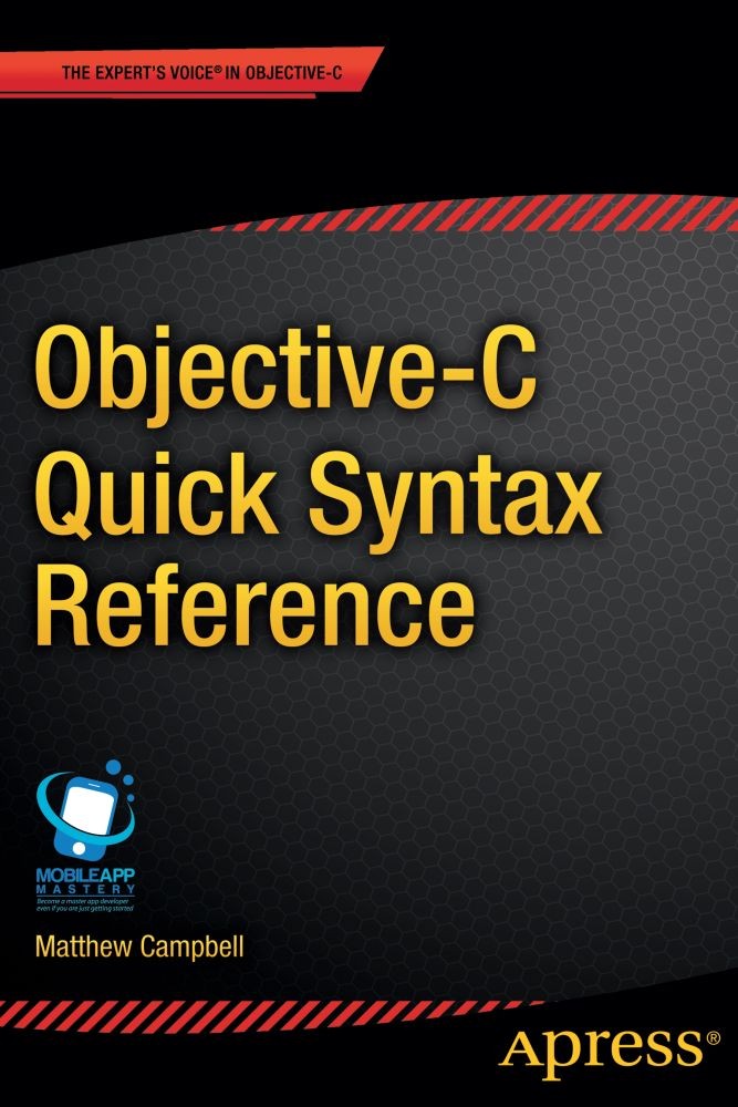 Titlebook: Objective-C Quick Syntax Reference; Matthew Campbell Book 2013 Matthew Campbell 2013 Titlebook: Objective-C Quick Syntax Reference; Matthew Campbell Book 2013 Matthew Campbell 2013