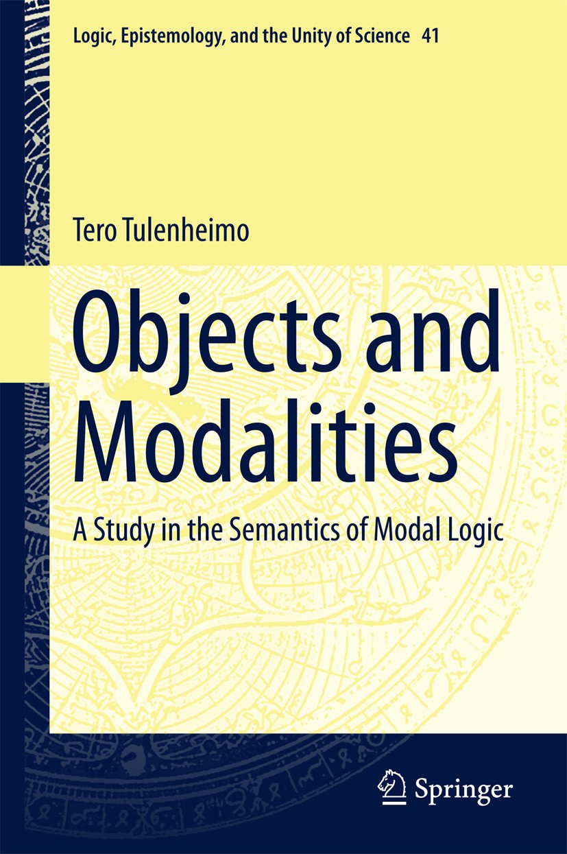 Titlebook: Objects and Modalities; A Study in the Seman Tero Tulenheimo Book 2017 Springer International Publishing AG 2017 Cross-world Identity.First Titlebook: Objects and Modalities; A Study in the Seman Tero Tulenheimo Book 2017 Springer International Publishing AG 2017 Cross-world Identity.First
