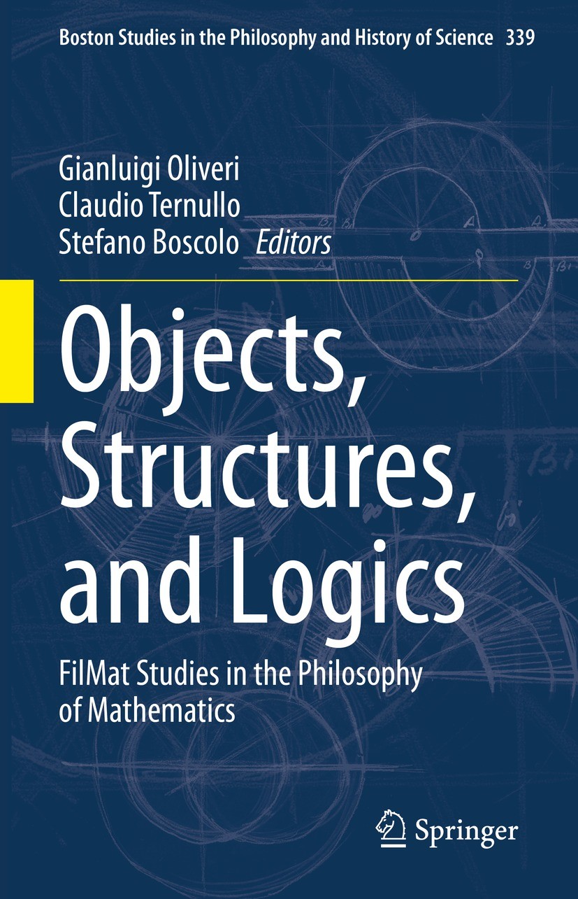 Titlebook: Objects, Structures, and Logics; FilMat Studies in th Gianluigi Oliveri,Claudio Ternullo,Stefano Boscolo Book 2022 The Editor(s) (if applic Titlebook: Objects, Structures, and Logics; FilMat Studies in th Gianluigi Oliveri,Claudio Ternullo,Stefano Boscolo Book 2022 The Editor(s) (if applic