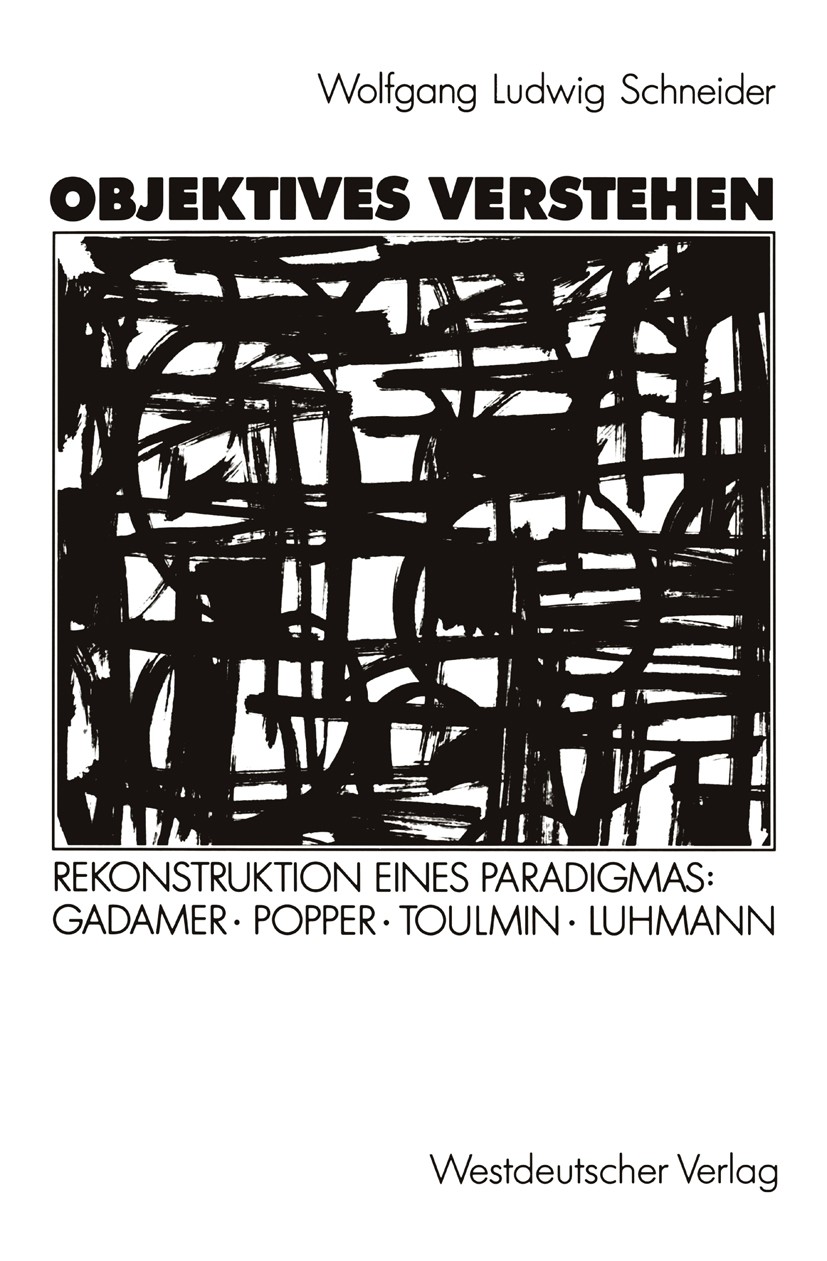 Titlebook: Objektives Verstehen; Rekonstruktion eines Wolfgang Ludwig Schneider Textbook 1991 Springer Fachmedien Wiesbaden 1991 Ausbildung.Beziehung. Titlebook: Objektives Verstehen; Rekonstruktion eines Wolfgang Ludwig Schneider Textbook 1991 Springer Fachmedien Wiesbaden 1991 Ausbildung.Beziehung.