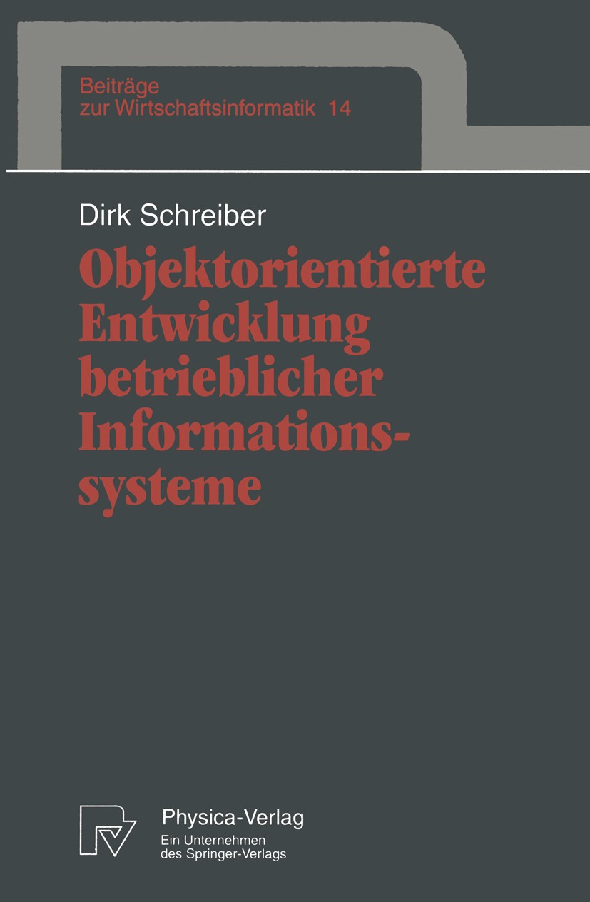 Titlebook: Objektorientierte Entwicklung betrieblicher Informationssysteme; Dirk Schreiber Book 1995 Physica-Verlag Heidelberg 1995 Anforderungen.Dat Titlebook: Objektorientierte Entwicklung betrieblicher Informationssysteme; Dirk Schreiber Book 1995 Physica-Verlag Heidelberg 1995 Anforderungen.Dat