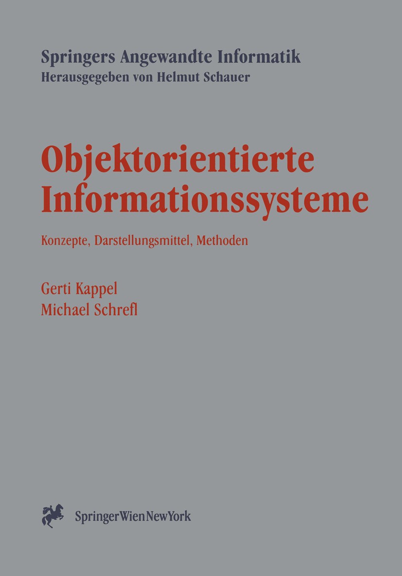 Titlebook: Objektorientierte Informationssysteme; Konzepte, Darstellun Gerti Kappel,Michael Schrefl Book 1996 Springer-Verlag/Wien 1996 Datenbank.Date Titlebook: Objektorientierte Informationssysteme; Konzepte, Darstellun Gerti Kappel,Michael Schrefl Book 1996 Springer-Verlag/Wien 1996 Datenbank.Date