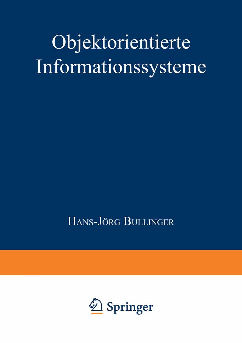 Titlebook: Objektorientierte Informationssysteme; H.-J. Bullinger (o. Professor) Conference proceedings 1991 Springer-Verlag Berlin Heidelberg 1991 D Titlebook: Objektorientierte Informationssysteme; H.-J. Bullinger (o. Professor) Conference proceedings 1991 Springer-Verlag Berlin Heidelberg 1991 D