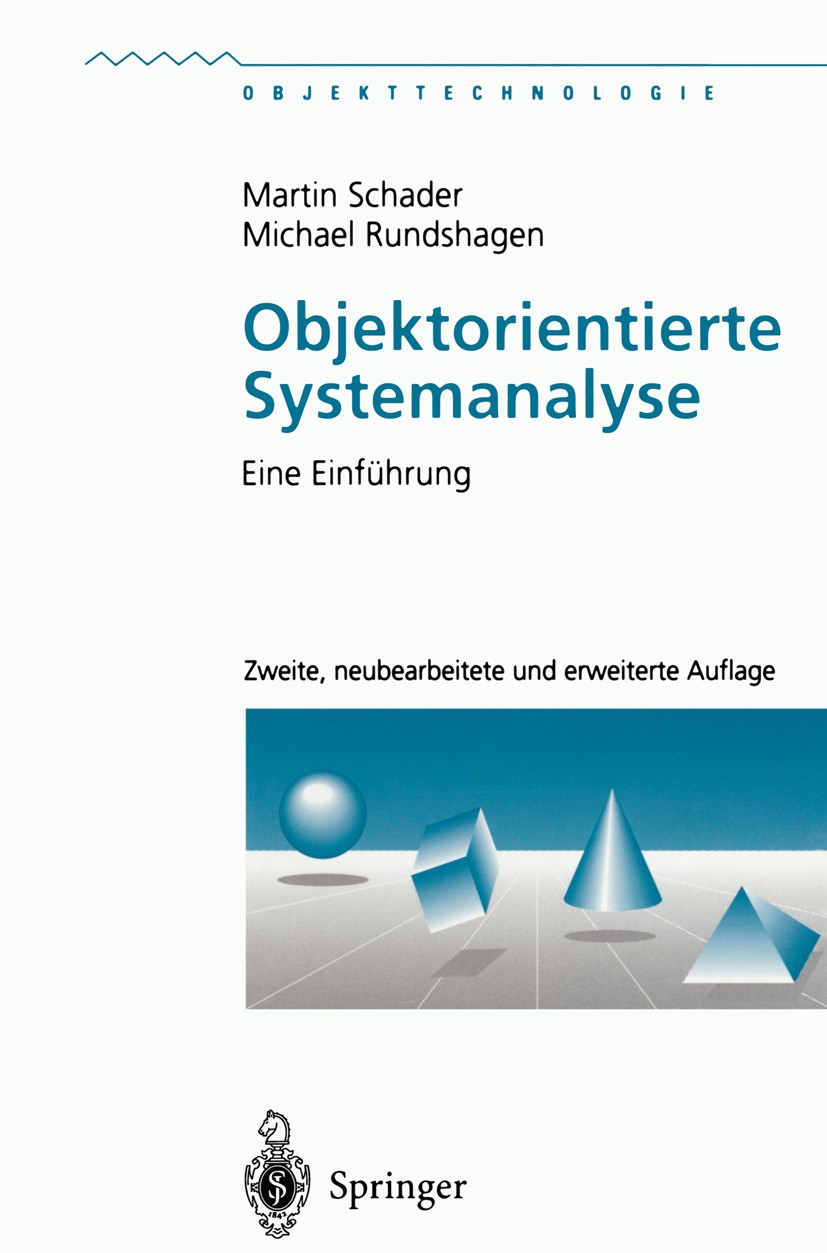 Titlebook: Objektorientierte Systemanalyse; Eine Einführung Martin Schader,Michael Rundshagen Textbook 1996Latest edition Springer-Verlag Berlin Heide Titlebook: Objektorientierte Systemanalyse; Eine Einführung Martin Schader,Michael Rundshagen Textbook 1996Latest edition Springer-Verlag Berlin Heide