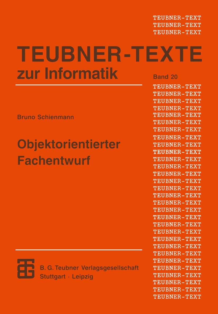 Titlebook: Objektorientierter Fachentwurf; Ein terminologiebasi Bruno Schienmann Textbook 1997 Springer Fachmedien Wiesbaden 1997 Entwurf.Konstruktion Titlebook: Objektorientierter Fachentwurf; Ein terminologiebasi Bruno Schienmann Textbook 1997 Springer Fachmedien Wiesbaden 1997 Entwurf.Konstruktion