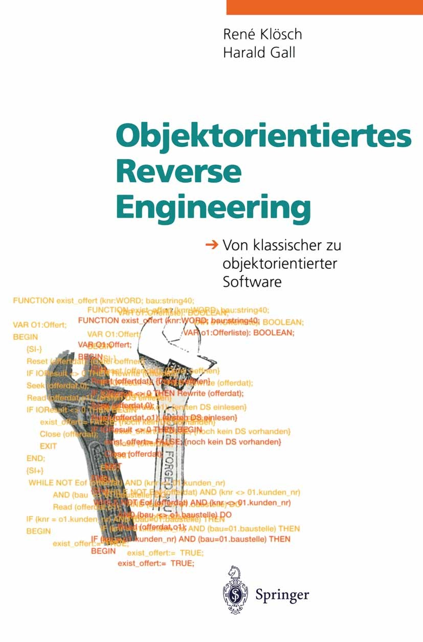 Titlebook: Objektorientiertes Reverse Engineering; Von klassischer zu o René Klösch,Harald Gall Book 1995 Springer-Verlag Berlin Heidelberg 1995 Entwi Titlebook: Objektorientiertes Reverse Engineering; Von klassischer zu o René Klösch,Harald Gall Book 1995 Springer-Verlag Berlin Heidelberg 1995 Entwi