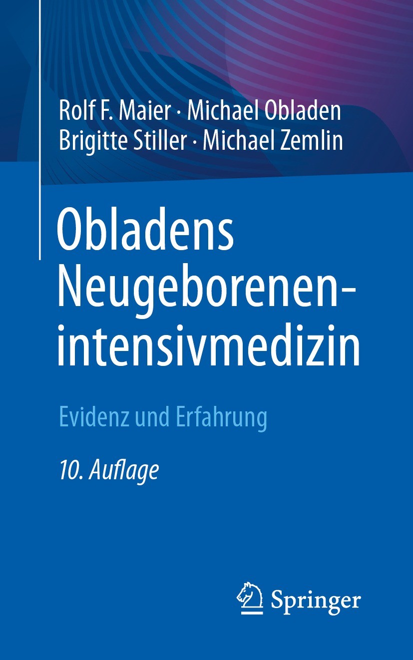 Titlebook: Obladens Neugeborenenintensivmedizin; Evidenz und Erfahrun Rolf F. Maier,Michael Obladen,Michael Zemlin Book 2023Latest edition Der/die Her Titlebook: Obladens Neugeborenenintensivmedizin; Evidenz und Erfahrun Rolf F. Maier,Michael Obladen,Michael Zemlin Book 2023Latest edition Der/die Her