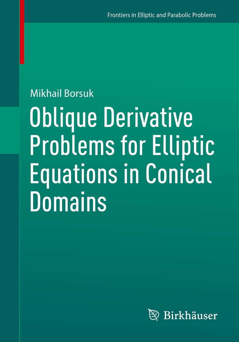 Titlebook: Oblique Derivative Problems for Elliptic Equations in Conical Domains; Mikhail Borsuk Book 2023 The Editor(s) (if applicable) and The Auth Titlebook: Oblique Derivative Problems for Elliptic Equations in Conical Domains; Mikhail Borsuk Book 2023 The Editor(s) (if applicable) and The Auth