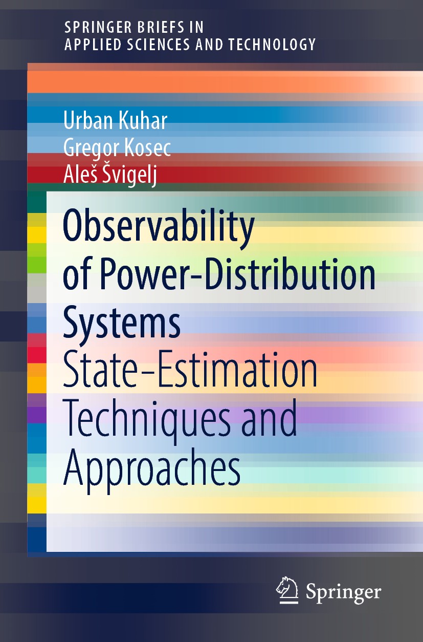 Titlebook: Observability of Power-Distribution Systems; State-Estimation Tec Urban Kuhar,Gregor Kosec,Aleš Švigelj Book 2020 The Author(s), under excl Titlebook: Observability of Power-Distribution Systems; State-Estimation Tec Urban Kuhar,Gregor Kosec,Aleš Švigelj Book 2020 The Author(s), under excl