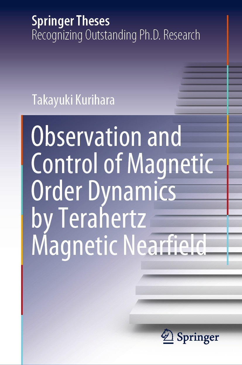 Titlebook: Observation and Control of Magnetic Order Dynamics by Terahertz Magnetic Nearfield; Takayuki Kurihara Book 2021 Springer Nature Singapore Titlebook: Observation and Control of Magnetic Order Dynamics by Terahertz Magnetic Nearfield; Takayuki Kurihara Book 2021 Springer Nature Singapore