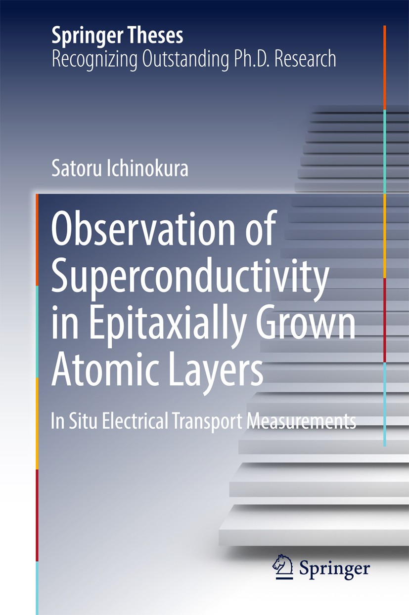 Titlebook: Observation of Superconductivity in Epitaxially Grown Atomic Layers; In Situ Electrical T Satoru Ichinokura Book 2018 Springer Nature Singa Titlebook: Observation of Superconductivity in Epitaxially Grown Atomic Layers; In Situ Electrical T Satoru Ichinokura Book 2018 Springer Nature Singa