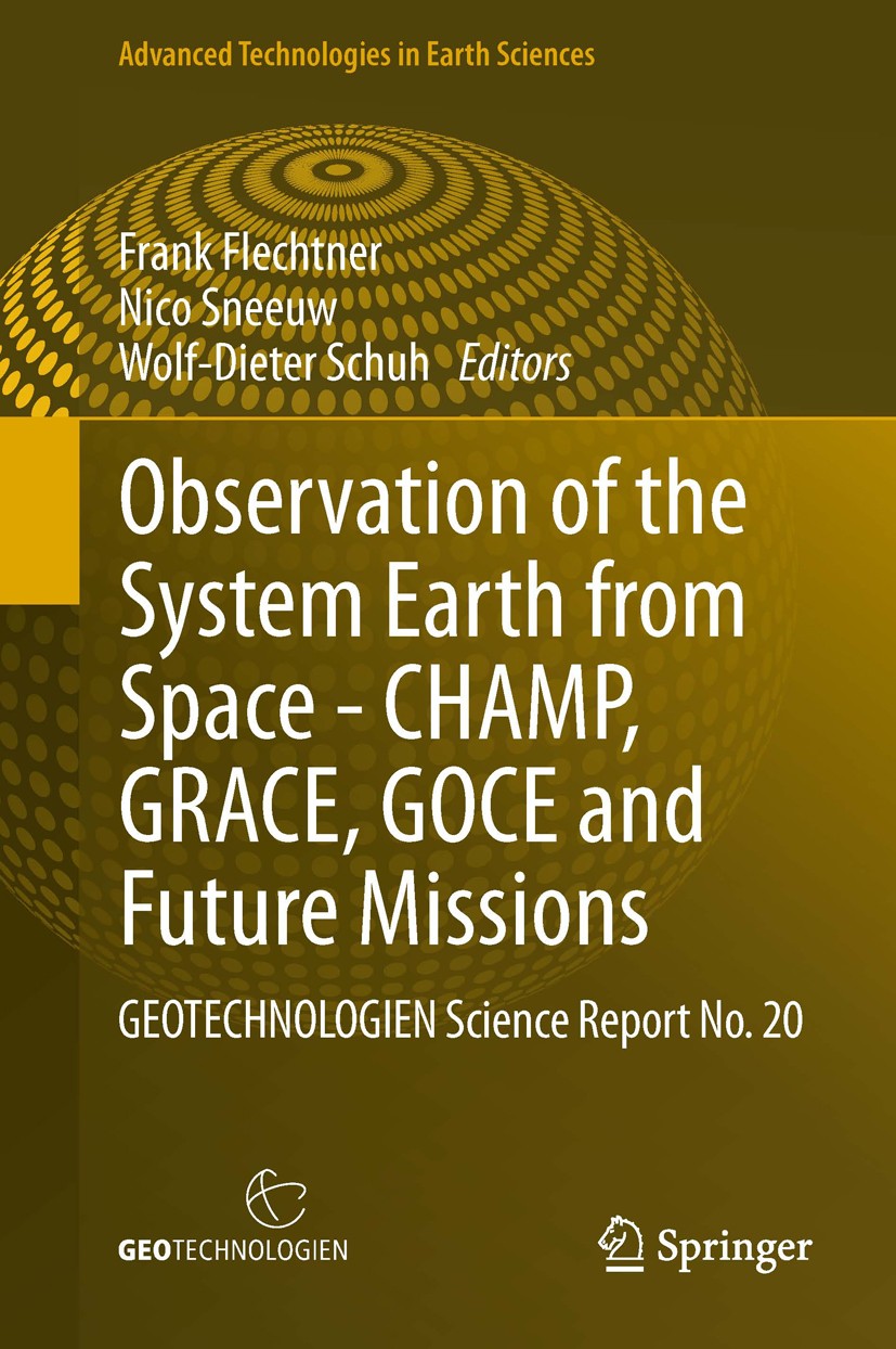 Titlebook: Observation of the System Earth from Space - CHAMP, GRACE, GOCE and future missions; GEOTECHNOLOGIEN Scie Frank Flechtner,Nico Sneeuw,Wolf- Titlebook: Observation of the System Earth from Space - CHAMP, GRACE, GOCE and future missions; GEOTECHNOLOGIEN Scie Frank Flechtner,Nico Sneeuw,Wolf-