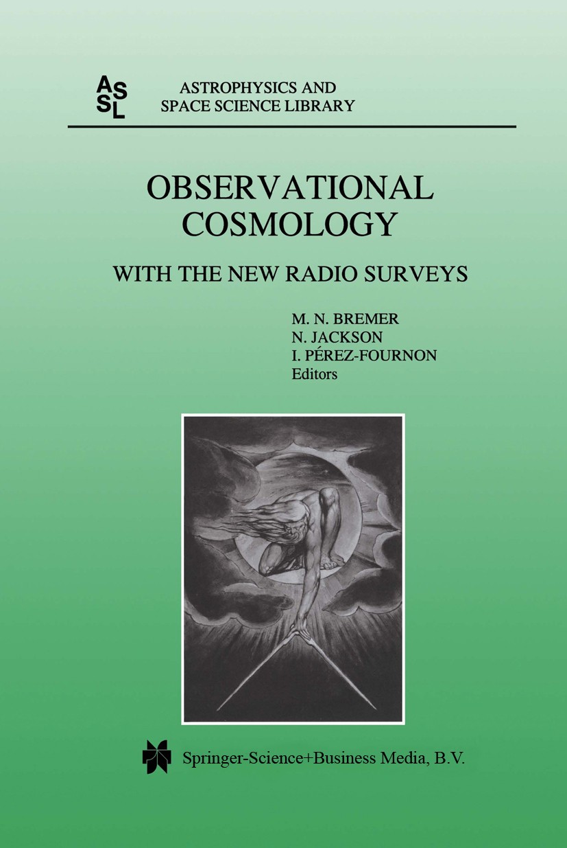Titlebook: Observational Cosmology; With the New Radio S M. N. Bremer,N. Jackson,I. Pérez-Fournon Conference proceedings 1998 Springer Science+Busines Titlebook: Observational Cosmology; With the New Radio S M. N. Bremer,N. Jackson,I. Pérez-Fournon Conference proceedings 1998 Springer Science+Busines