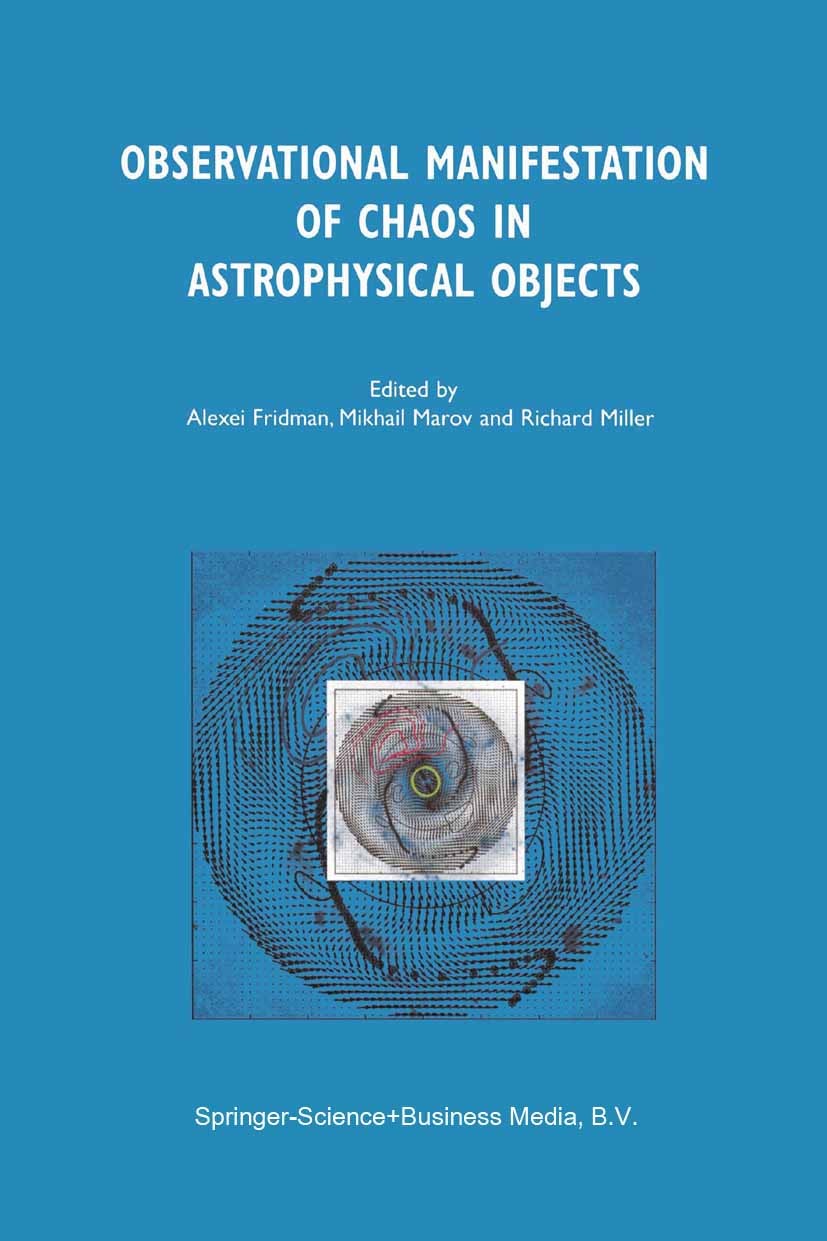 Titlebook: Observational Manifestation of Chaos in Astrophysical Objects; Invited talks for a Alexei M. Fridman,Mikhail Ya. Marov,Richard H. Mil Book Titlebook: Observational Manifestation of Chaos in Astrophysical Objects; Invited talks for a Alexei M. Fridman,Mikhail Ya. Marov,Richard H. Mil Book