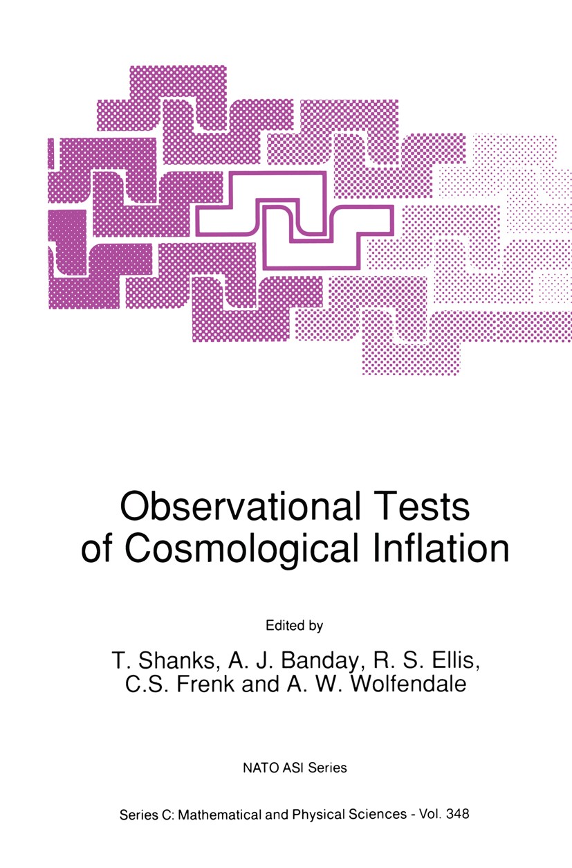 Titlebook: Observational Tests of Cosmological Inflation; T. Shanks,A. J. Banday,A. W. Wolfendale Book 1991 Kluwer Academic Publishers 1991 Big Bang. Titlebook: Observational Tests of Cosmological Inflation; T. Shanks,A. J. Banday,A. W. Wolfendale Book 1991 Kluwer Academic Publishers 1991 Big Bang.