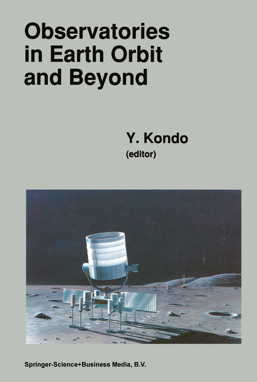 Titlebook: Observatories in Earth Orbit and Beyond; Proceedings of the 1 Y. Kondo Conference proceedings 1990 Springer Science+Business Media Dordrech Titlebook: Observatories in Earth Orbit and Beyond; Proceedings of the 1 Y. Kondo Conference proceedings 1990 Springer Science+Business Media Dordrech