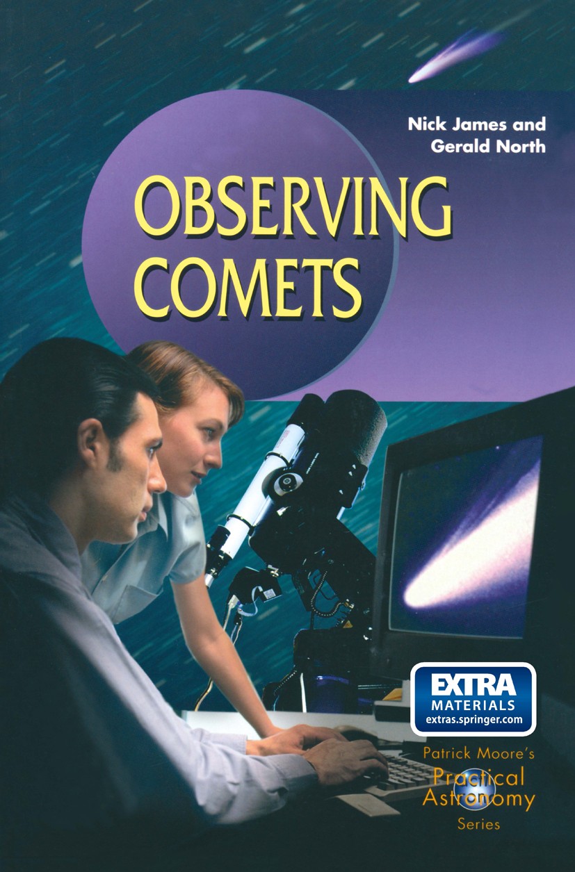 Titlebook: Observing Comets; Nick James,Gerald North Book 2003 Springer-Verlag London 2003 Planet.astronomy.comets.instruments.observational Titlebook: Observing Comets; Nick James,Gerald North Book 2003 Springer-Verlag London 2003 Planet.astronomy.comets.instruments.observational
