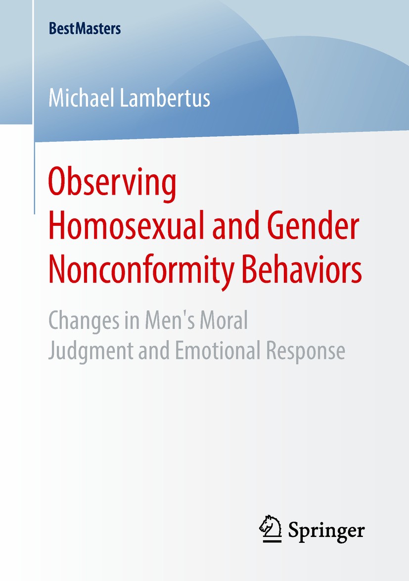 Titlebook: Observing Homosexual and Gender Nonconformity Behaviors; Changes in Men’s Mor Michael Lambertus Book 2018 Springer Fachmedien Wiesbaden Gmb Titlebook: Observing Homosexual and Gender Nonconformity Behaviors; Changes in Men’s Mor Michael Lambertus Book 2018 Springer Fachmedien Wiesbaden Gmb
