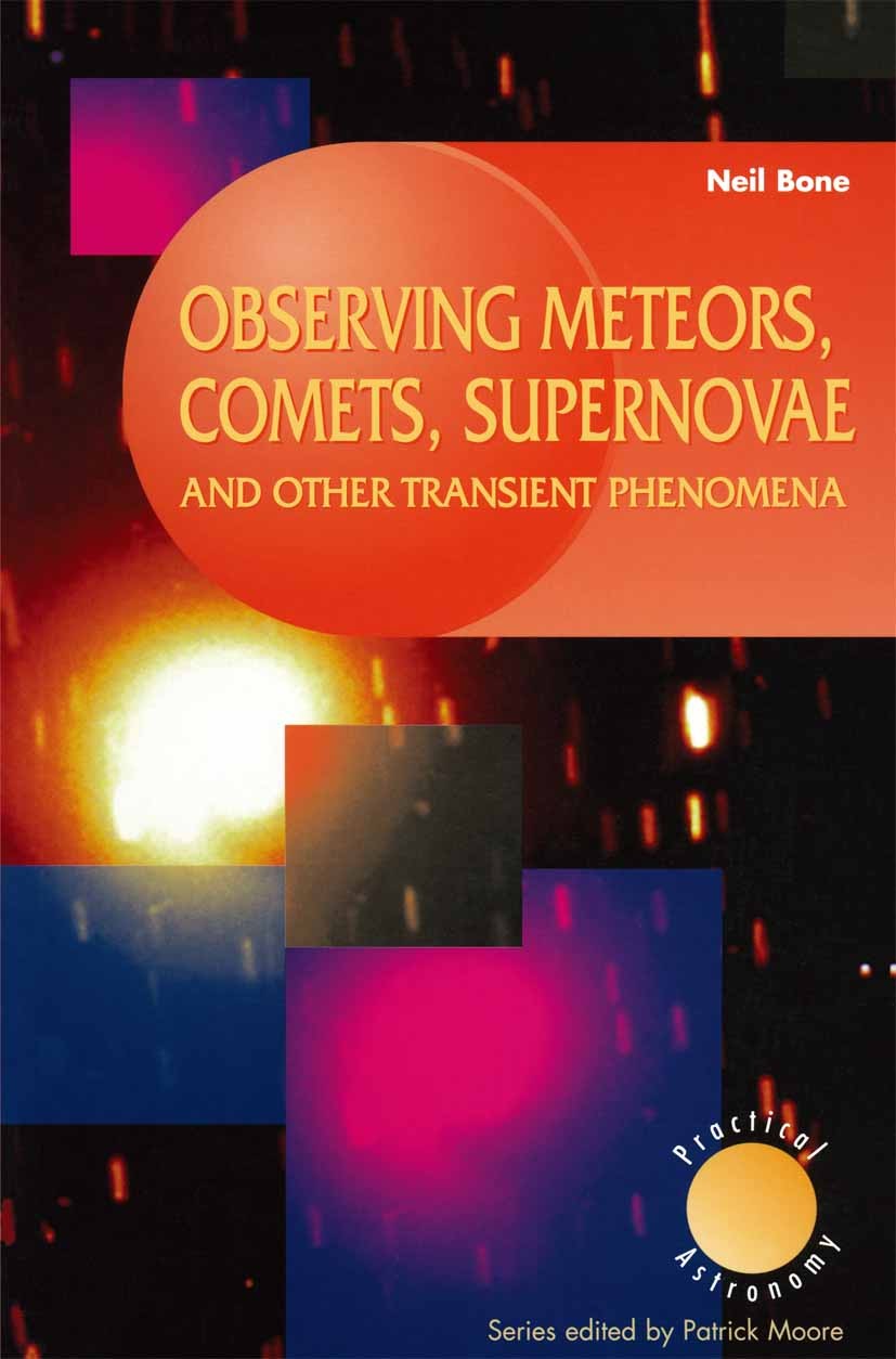 Titlebook: Observing Meteors, Comets, Supernovae and other Transient Phenomena; Neil Bone Book 1999 Springer-Verlag London 1999 Planet.Sunspot.observ Titlebook: Observing Meteors, Comets, Supernovae and other Transient Phenomena; Neil Bone Book 1999 Springer-Verlag London 1999 Planet.Sunspot.observ