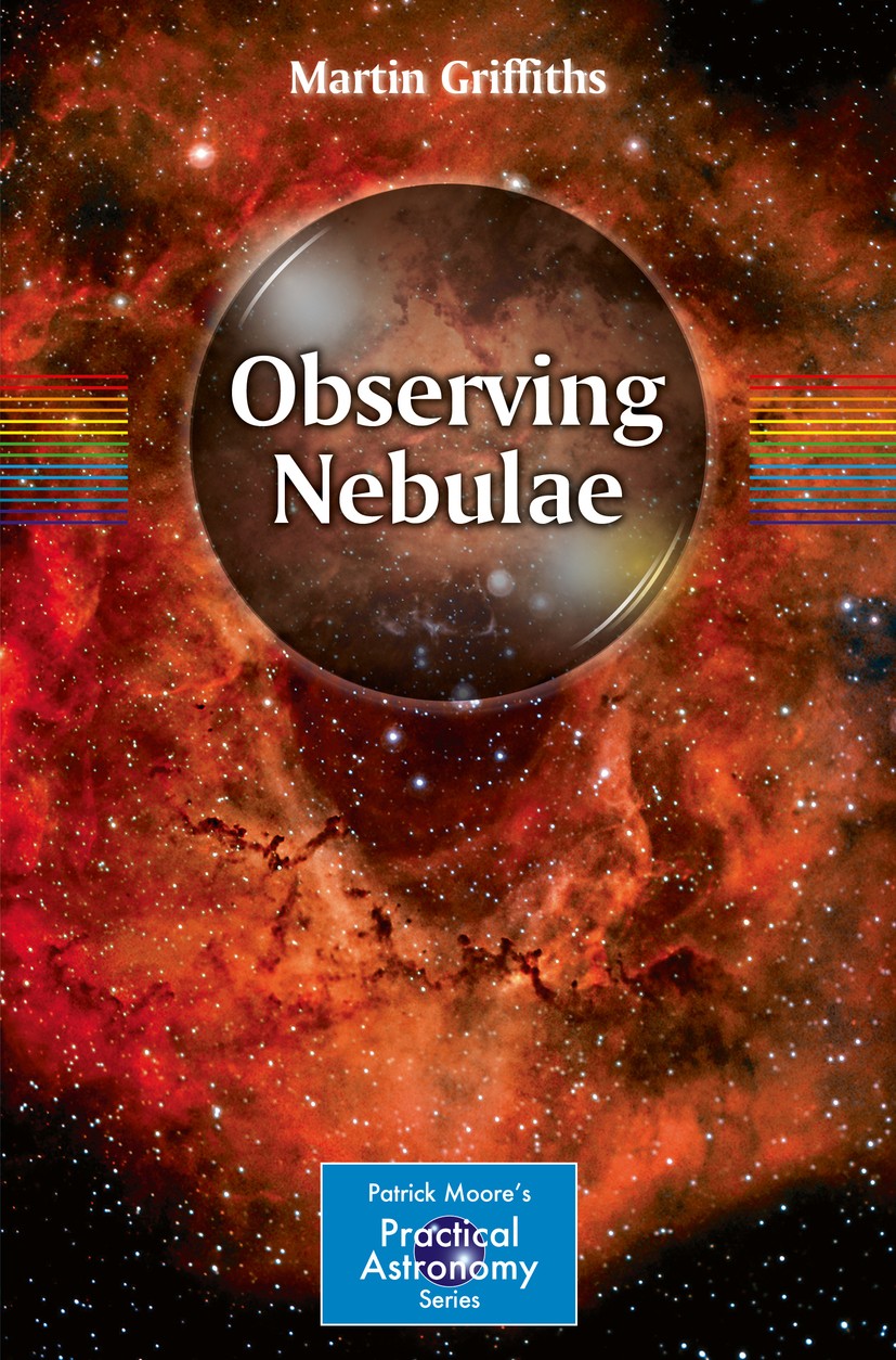 Titlebook: Observing Nebulae; Martin Griffiths Book 2016 Springer International Publishing Switzerland 2016 Astronomical imaging of nebulae.Astronomi Titlebook: Observing Nebulae; Martin Griffiths Book 2016 Springer International Publishing Switzerland 2016 Astronomical imaging of nebulae.Astronomi
