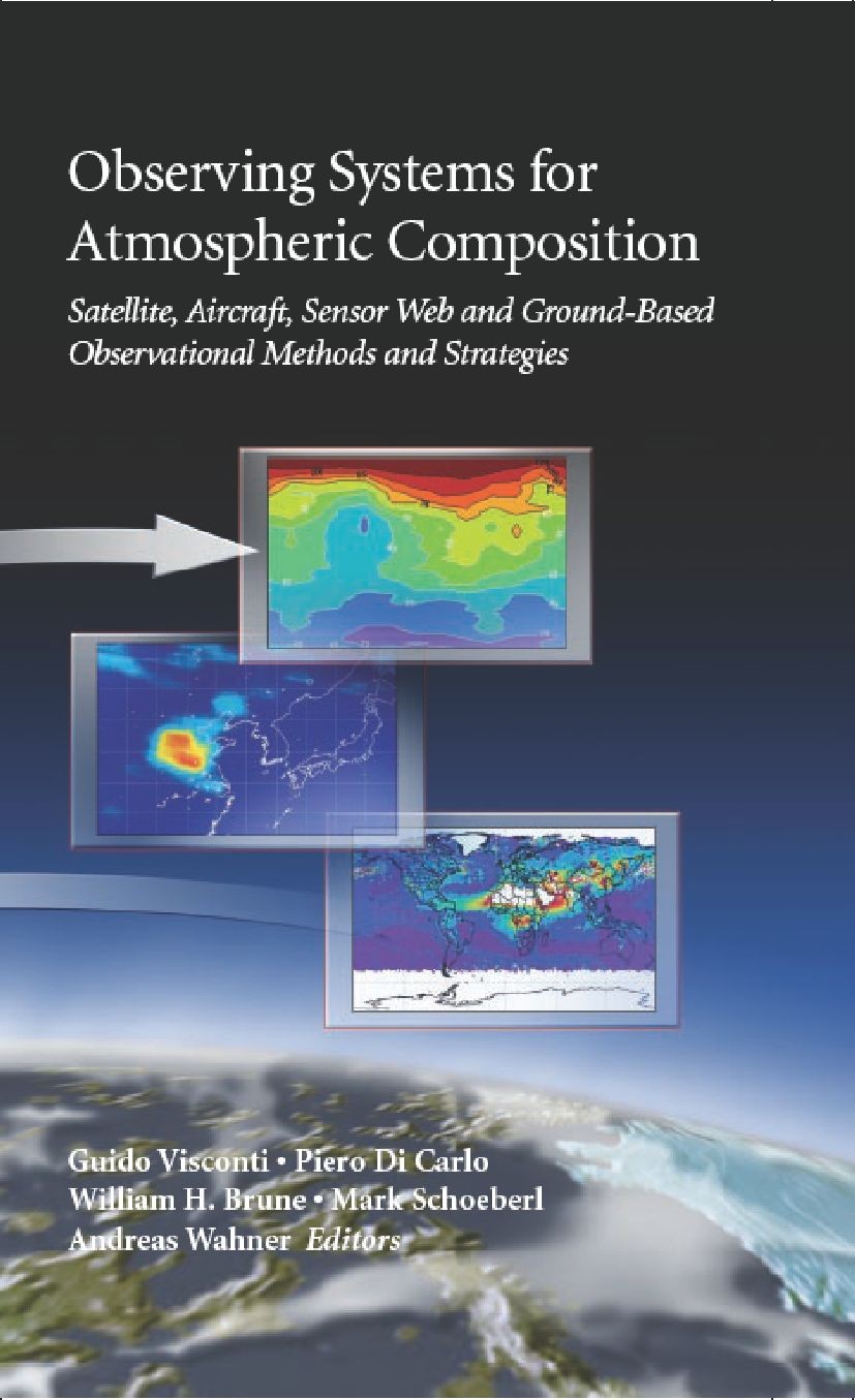 Titlebook: Observing Systems for Atmospheric Composition; Satellite, Aircraft, Guido Visconti,Piero Di Carlo,Mark Schoeberl Book 2007 Springer-Verlag Titlebook: Observing Systems for Atmospheric Composition; Satellite, Aircraft, Guido Visconti,Piero Di Carlo,Mark Schoeberl Book 2007 Springer-Verlag