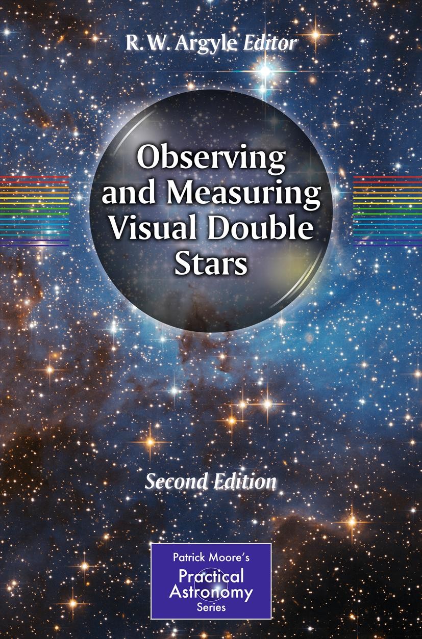 Titlebook: Observing and Measuring Visual Double Stars; R. W. Argyle Book 2012Latest edition Springer Science+Business Media New York 2012 Titlebook: Observing and Measuring Visual Double Stars; R. W. Argyle Book 2012Latest edition Springer Science+Business Media New York 2012