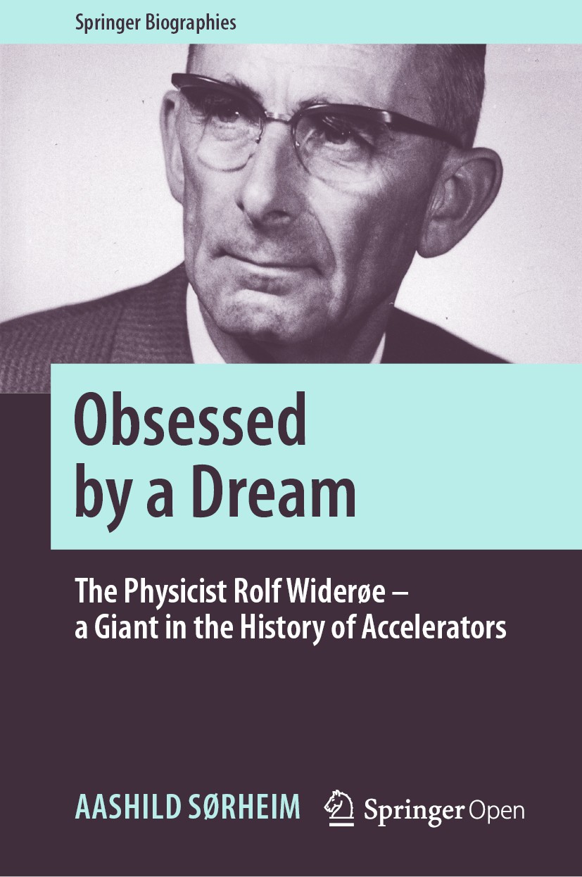 Titlebook: Obsessed by a Dream; The Physicist Rolf W Aashild Sørheim Book‘‘‘‘‘‘‘‘ 2020 The Editor(s) (if applicable) and The Author(s) 2020 History of Titlebook: Obsessed by a Dream; The Physicist Rolf W Aashild Sørheim Book‘‘‘‘‘‘‘‘ 2020 The Editor(s) (if applicable) and The Author(s) 2020 History of