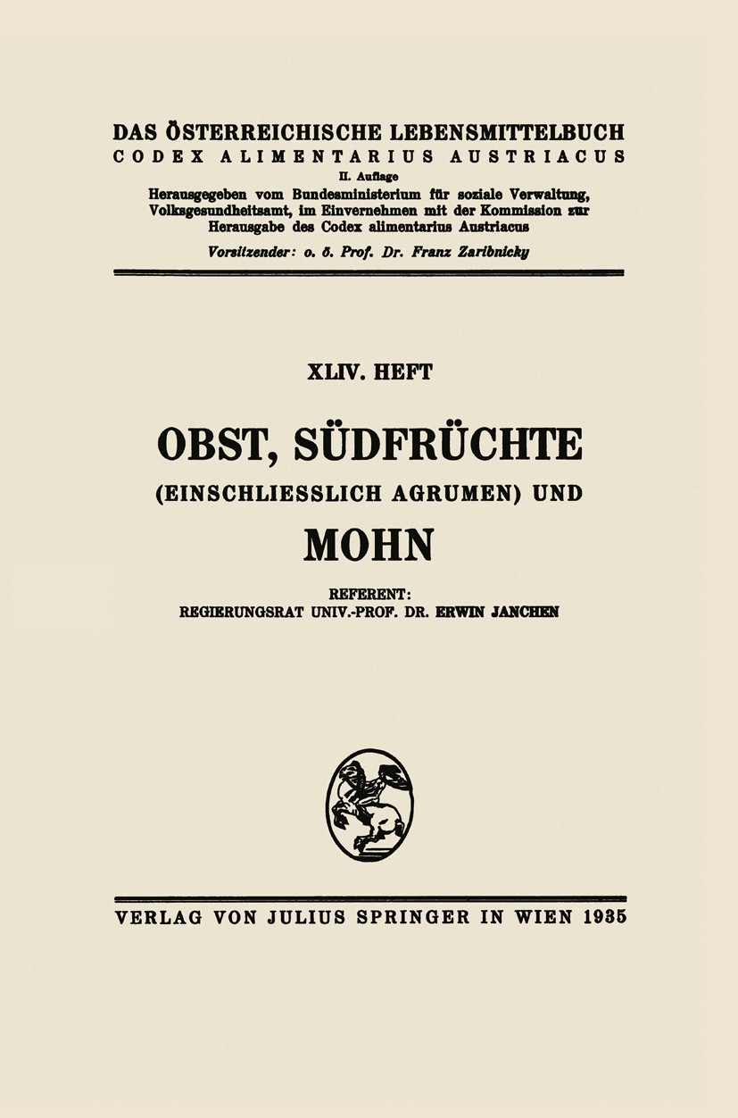 Titlebook: Obst, Südfrüchte (einschließlich Agrumen) und Mohn; Franz Zaribnicky,Erwin Janchen Book 1935 Springer-Verlag Berlin Heidelberg 1935 Frücht Titlebook: Obst, Südfrüchte (einschließlich Agrumen) und Mohn; Franz Zaribnicky,Erwin Janchen Book 1935 Springer-Verlag Berlin Heidelberg 1935 Frücht
