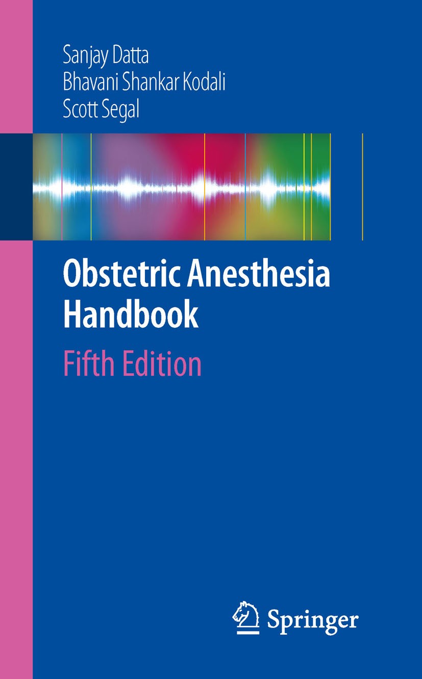 Titlebook: Obstetric Anesthesia Handbook; Sanjay Datta,Bhavani Shankar Kodali,Scott Segal Book 2010Latest edition Springer-Verlag New York 2010 Datta Titlebook: Obstetric Anesthesia Handbook; Sanjay Datta,Bhavani Shankar Kodali,Scott Segal Book 2010Latest edition Springer-Verlag New York 2010 Datta