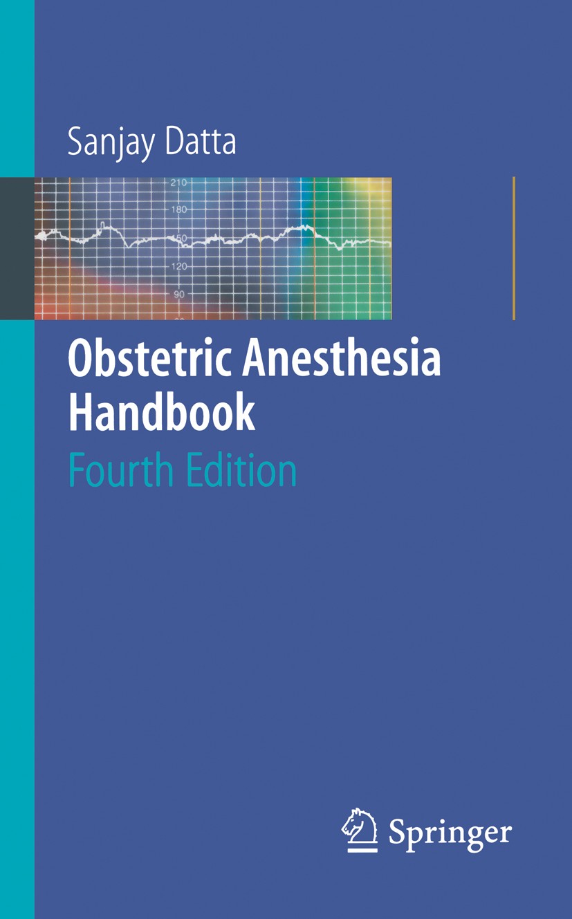 Titlebook: Obstetric Anesthesia Handbook; Sanjay Datta Book 20064th edition Springer-Verlag New York 2006 Opiate.birth.child.epidural anesthesia.high Titlebook: Obstetric Anesthesia Handbook; Sanjay Datta Book 20064th edition Springer-Verlag New York 2006 Opiate.birth.child.epidural anesthesia.high