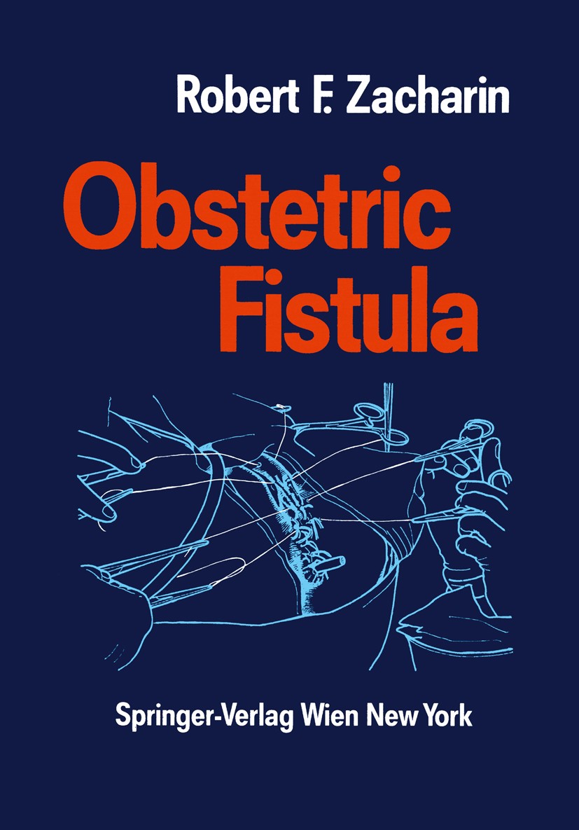 Titlebook: Obstetric Fistula; Robert F. Zacharin Book 1988 Springer-Verlag/Wien 1988 anesthesia.complication.complications.diagnosis.etiology.hospita Titlebook: Obstetric Fistula; Robert F. Zacharin Book 1988 Springer-Verlag/Wien 1988 anesthesia.complication.complications.diagnosis.etiology.hospita