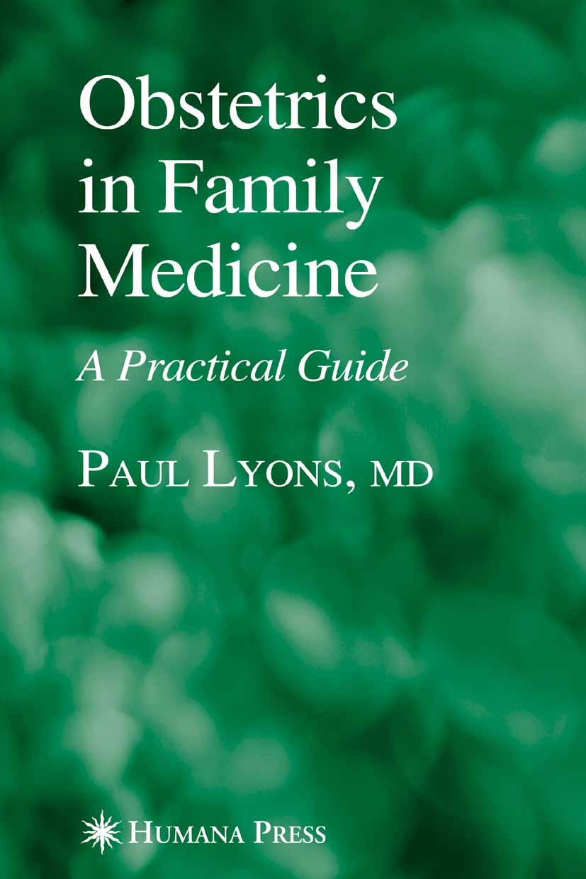 Titlebook: Obstetrics in Family Medicine; A Practical Guide Paul Lyons Book 20061st edition Humana Press 2006 Diabetes.care.complications.hospital.inf Titlebook: Obstetrics in Family Medicine; A Practical Guide Paul Lyons Book 20061st edition Humana Press 2006 Diabetes.care.complications.hospital.inf