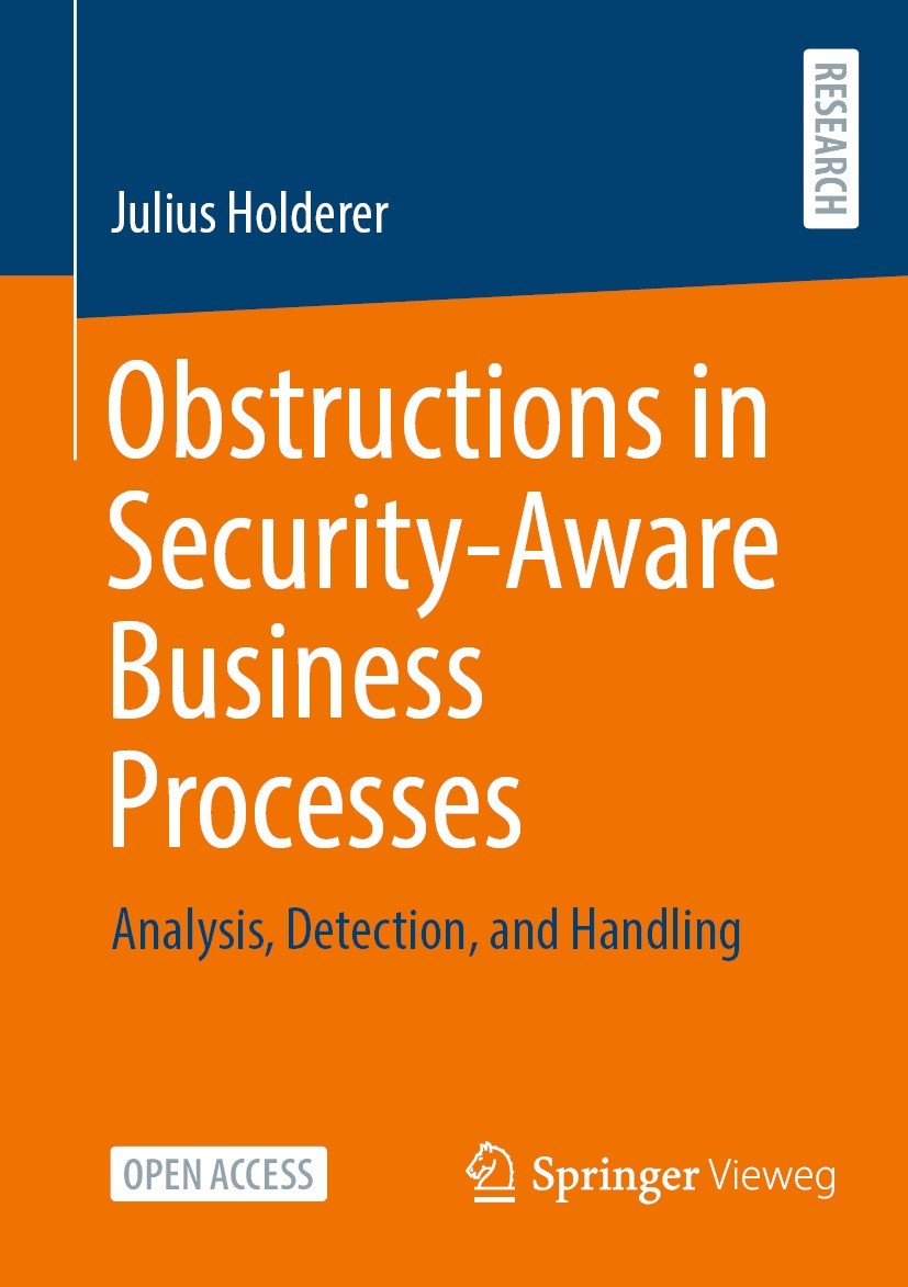Titlebook: Obstructions in Security-Aware Business Processes; Analysis, Detection, Julius Holderer Book‘‘‘‘‘‘‘‘ 2022 The Editor(s) (if applicable) and Titlebook: Obstructions in Security-Aware Business Processes; Analysis, Detection, Julius Holderer Book‘‘‘‘‘‘‘‘ 2022 The Editor(s) (if applicable) and