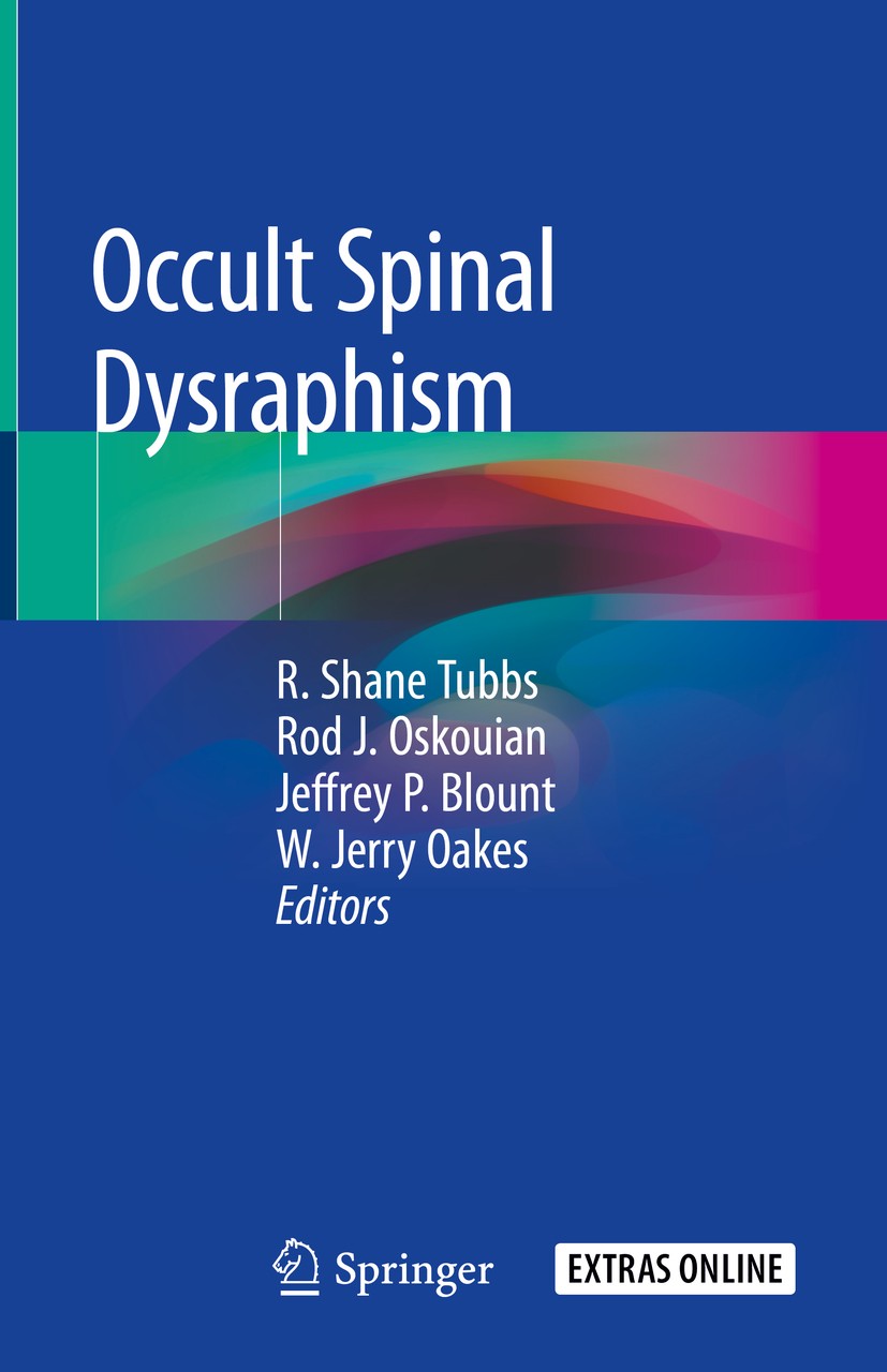 Titlebook: Occult Spinal Dysraphism; R. Shane Tubbs,Rod J. Oskouian,W. Jerry Oakes Book 2019 Springer Nature Switzerland AG 2019 Occult spinal dysrap Titlebook: Occult Spinal Dysraphism; R. Shane Tubbs,Rod J. Oskouian,W. Jerry Oakes Book 2019 Springer Nature Switzerland AG 2019 Occult spinal dysrap