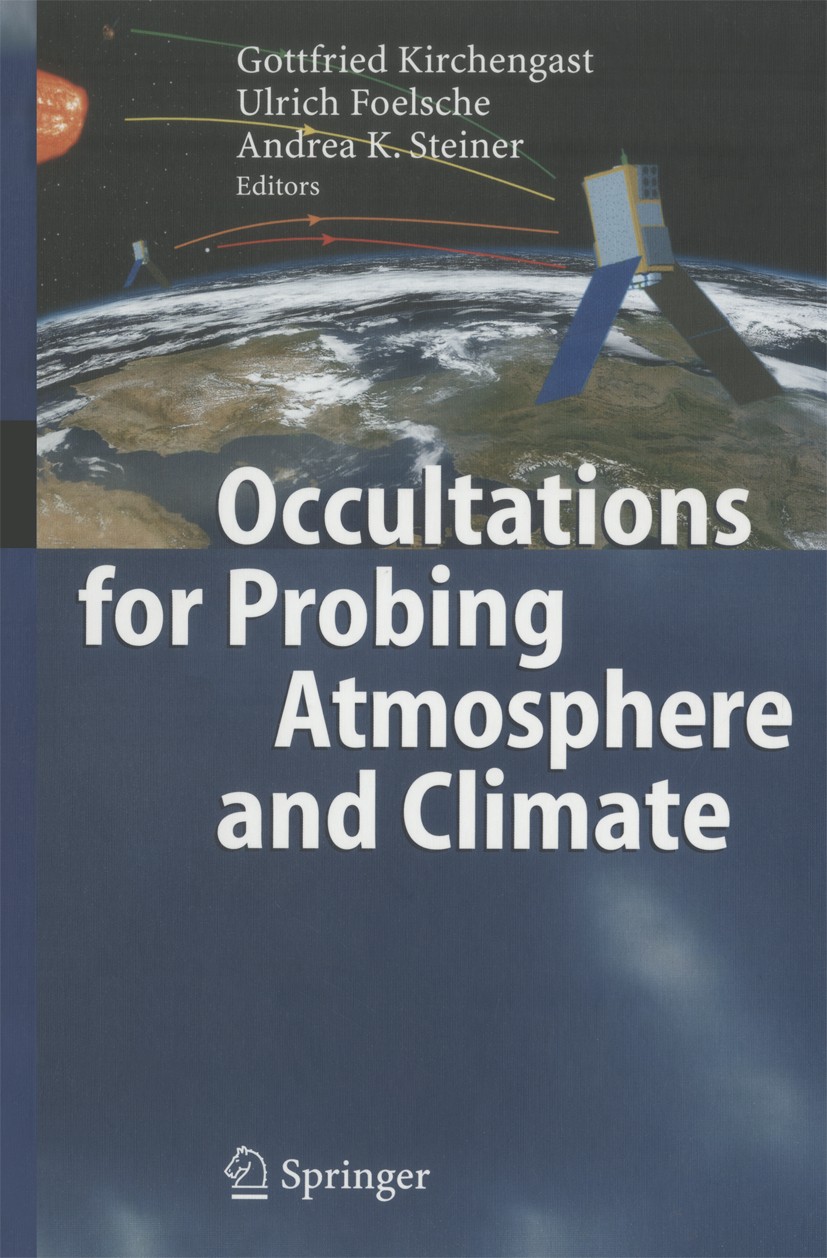 Titlebook: Occultations for Probing Atmosphere and Climate; Gottfried Kirchengast,Ulrich Foelsche,Andrea K. St Book 2004 Springer-Verlag Berlin Heide Titlebook: Occultations for Probing Atmosphere and Climate; Gottfried Kirchengast,Ulrich Foelsche,Andrea K. St Book 2004 Springer-Verlag Berlin Heide