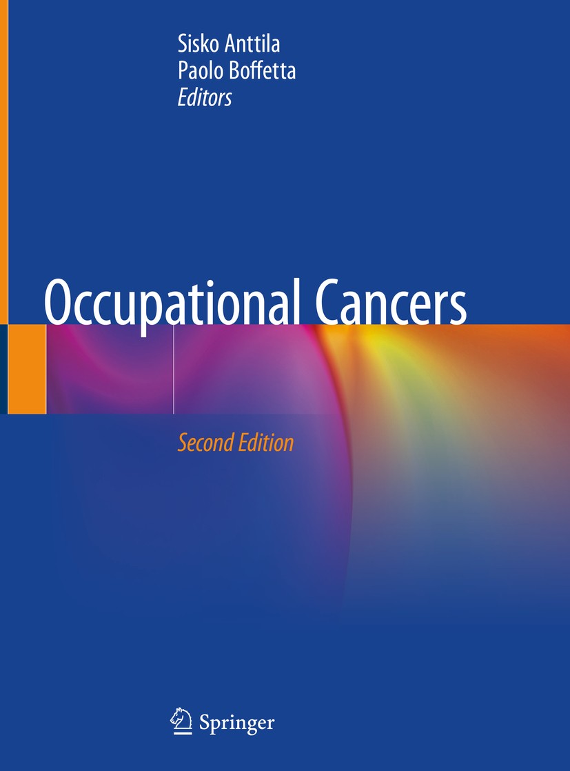 Titlebook: Occupational Cancers; Sisko Anttila,Paolo Boffetta Book 2020Latest edition Springer Nature Switzerland AG 2020 Cancer Epidemiology.Cancer Titlebook: Occupational Cancers; Sisko Anttila,Paolo Boffetta Book 2020Latest edition Springer Nature Switzerland AG 2020 Cancer Epidemiology.Cancer