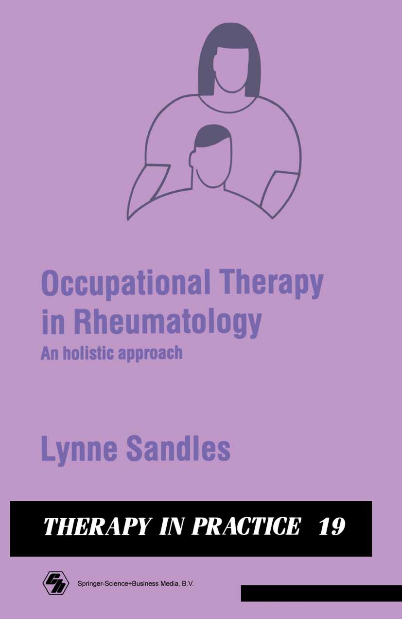 Titlebook: Occupational Therapy in Rheumatology; An holistic approach Lynne Sandles Book 1990 Lynne Sandles 1990 occupational therapy.rheumatic diseas Titlebook: Occupational Therapy in Rheumatology; An holistic approach Lynne Sandles Book 1990 Lynne Sandles 1990 occupational therapy.rheumatic diseas