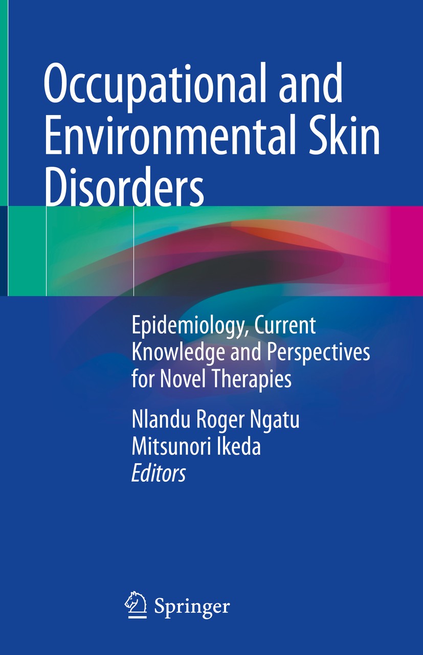 Titlebook: Occupational and Environmental Skin Disorders; Epidemiology, Curren Nlandu Roger‘Ngatu,Mitsunori Ikeda Book 2018 Springer Nature Singapore Titlebook: Occupational and Environmental Skin Disorders; Epidemiology, Curren Nlandu Roger‘Ngatu,Mitsunori Ikeda Book 2018 Springer Nature Singapore