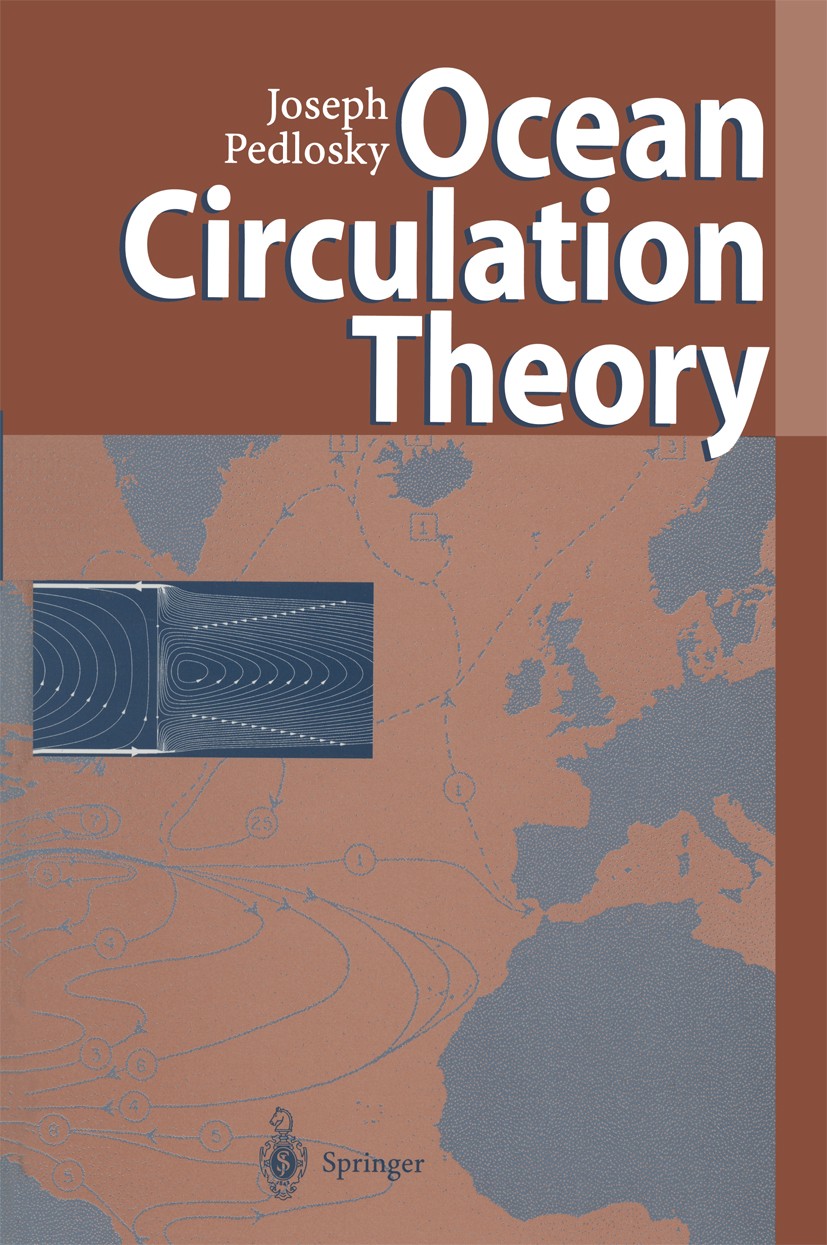 Titlebook: Ocean Circulation Theory; Joseph Pedlosky Book 1996 Springer-Verlag Berlin Heidelberg 1996 Equatorial Currents.Ocean.Ocean Circulation.Oce Titlebook: Ocean Circulation Theory; Joseph Pedlosky Book 1996 Springer-Verlag Berlin Heidelberg 1996 Equatorial Currents.Ocean.Ocean Circulation.Oce