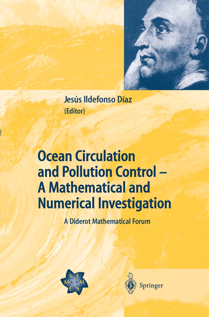 Titlebook: Ocean Circulation and Pollution Control - A Mathematical and Numerical Investigation; A Diderot Mathematic Jesús Ildefonso Díaz Book 2004 S Titlebook: Ocean Circulation and Pollution Control - A Mathematical and Numerical Investigation; A Diderot Mathematic Jesús Ildefonso Díaz Book 2004 S