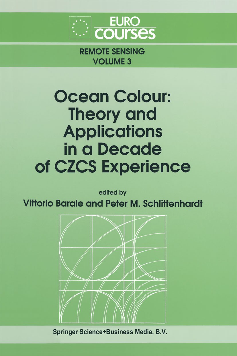 Titlebook: Ocean Colour: Theory and Applications in a Decade of CZCS Experience; Vittorio Barale,Peter M. Schlittenhardt Book 1993 Springer Science+B Titlebook: Ocean Colour: Theory and Applications in a Decade of CZCS Experience; Vittorio Barale,Peter M. Schlittenhardt Book 1993 Springer Science+B