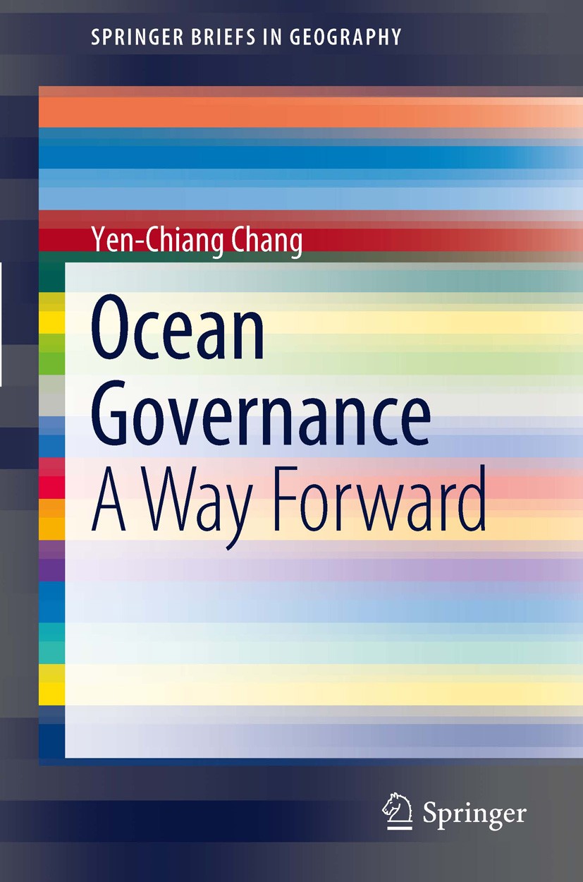 Titlebook: Ocean Governance; A Way Forward Yen-Chiang Chang Book 2012 The Author(s) 2012 Good Ocean Governance.Governance of Marine Resources.Maritim Titlebook: Ocean Governance; A Way Forward Yen-Chiang Chang Book 2012 The Author(s) 2012 Good Ocean Governance.Governance of Marine Resources.Maritim
