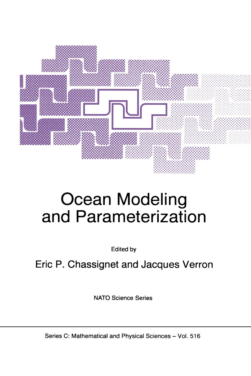 Titlebook: Ocean Modeling and Parameterization; Eric P. Chassignet,Jacques Verron Book 1998 Springer Science+Business Media Dordrecht 1998 Ocean.Pote Titlebook: Ocean Modeling and Parameterization; Eric P. Chassignet,Jacques Verron Book 1998 Springer Science+Business Media Dordrecht 1998 Ocean.Pote