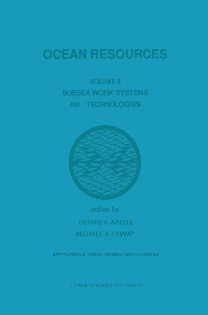 Titlebook: Ocean Resources; Volume II Subsea Wor Dennis A. Ardus,Michael A. Champ Book 1990 Springer Science+Business Media Dordrecht 1990 environment Titlebook: Ocean Resources; Volume II Subsea Wor Dennis A. Ardus,Michael A. Champ Book 1990 Springer Science+Business Media Dordrecht 1990 environment