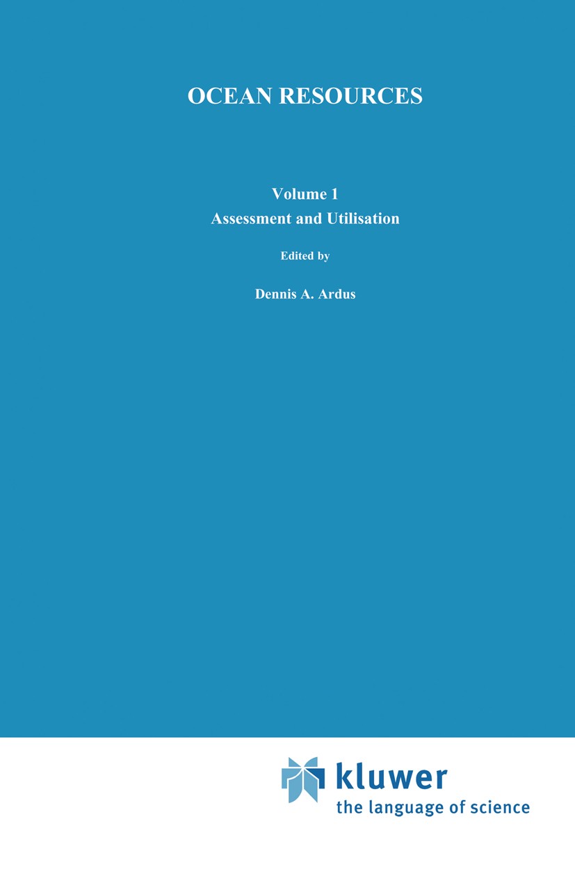 Titlebook: Ocean Resources; Volume I: Assessment Dennis A. Ardus,Michael A. Champ Book 1990 Kluwer Academic Publishers 1990 Coast.Ocean.environment.fi Titlebook: Ocean Resources; Volume I: Assessment Dennis A. Ardus,Michael A. Champ Book 1990 Kluwer Academic Publishers 1990 Coast.Ocean.environment.fi