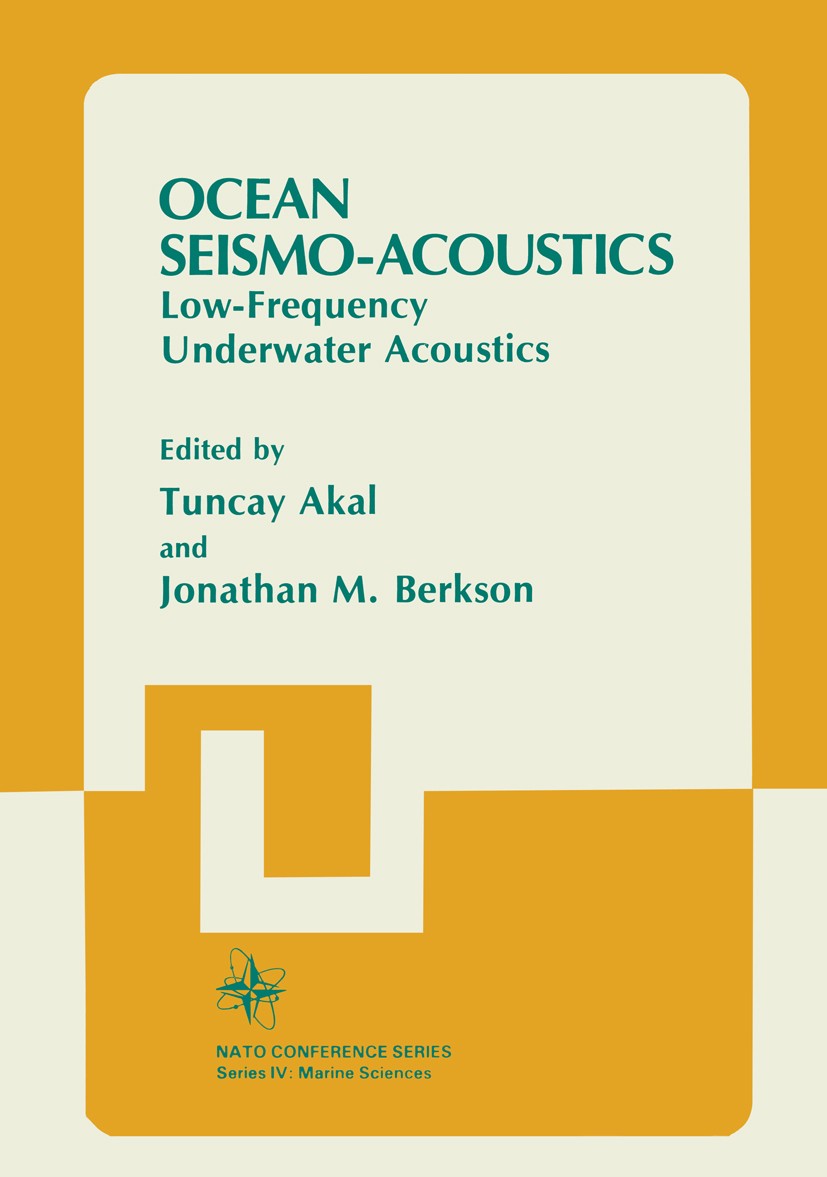 Titlebook: Ocean Seismo-Acoustics; Low-Frequency Underw Tuncay Akal,Jonathan M. Berkson Book 1986 Springer Science+Business Media New York 1986 Arctic Titlebook: Ocean Seismo-Acoustics; Low-Frequency Underw Tuncay Akal,Jonathan M. Berkson Book 1986 Springer Science+Business Media New York 1986 Arctic