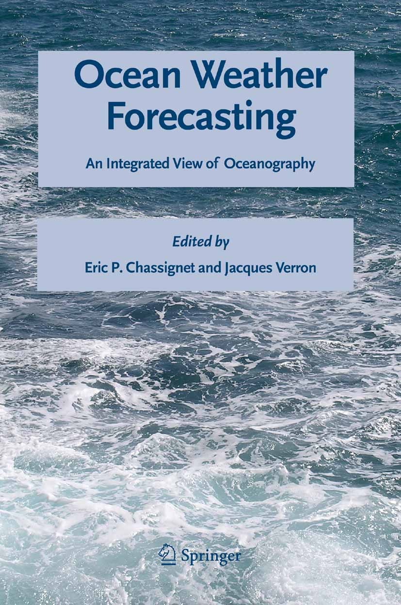 Titlebook: Ocean Weather Forecasting; An Integrated View o Eric P. Chassignet,Jacques Verron Book 2006 Springer Science+Business Media B.V. 2006 Coast Titlebook: Ocean Weather Forecasting; An Integrated View o Eric P. Chassignet,Jacques Verron Book 2006 Springer Science+Business Media B.V. 2006 Coast