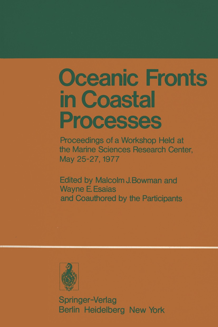 Titlebook: Oceanic Fronts in Coastal Processes; Proceedings of a Wor Malcolm J. Bowman,Wayne E. Esaias Conference proceedings 1978 Springer-Verlag Ber Titlebook: Oceanic Fronts in Coastal Processes; Proceedings of a Wor Malcolm J. Bowman,Wayne E. Esaias Conference proceedings 1978 Springer-Verlag Ber